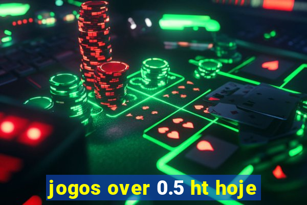 jogos over 0.5 ht hoje