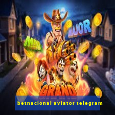 betnacional aviator telegram