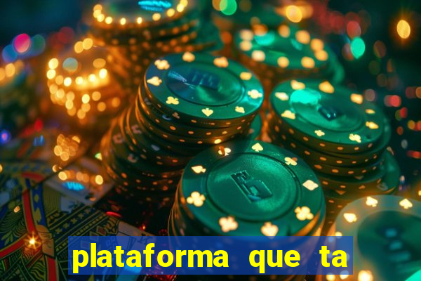 plataforma que ta pagando agora