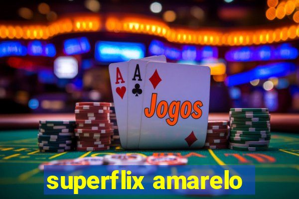 superflix amarelo