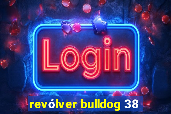 revólver bulldog 38