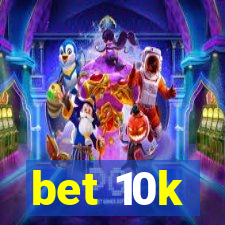 bet 10k