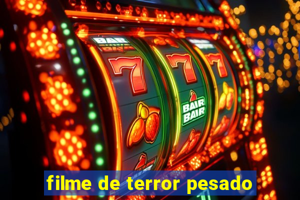 filme de terror pesado