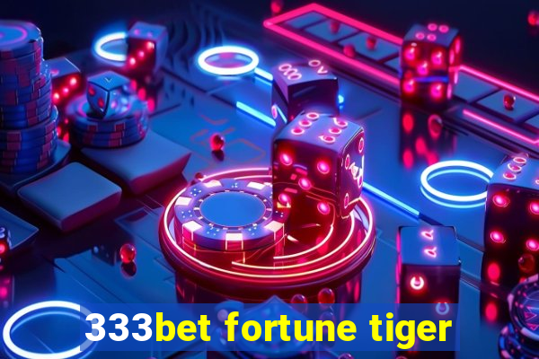 333bet fortune tiger