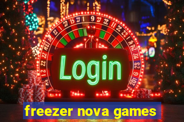 freezer nova games