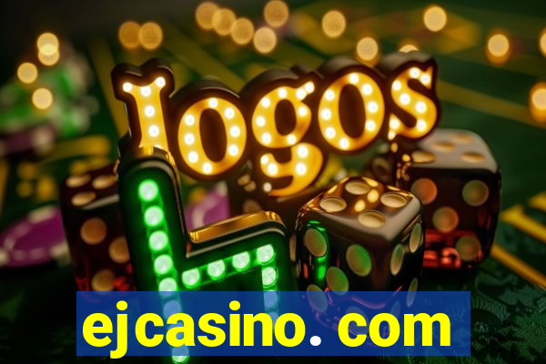 ejcasino. com