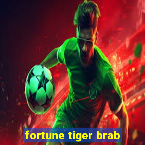 fortune tiger brab