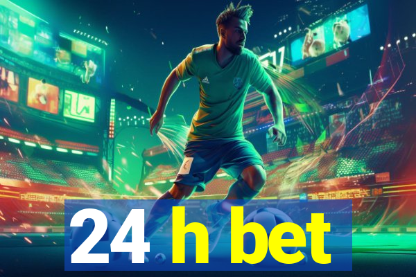 24 h bet