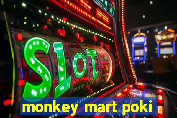 monkey mart poki