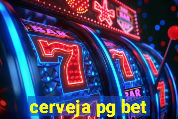 cerveja pg bet