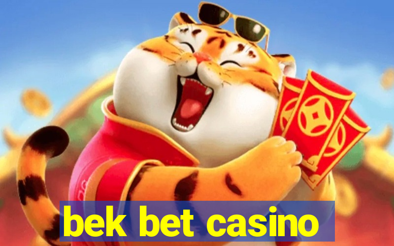 bek bet casino