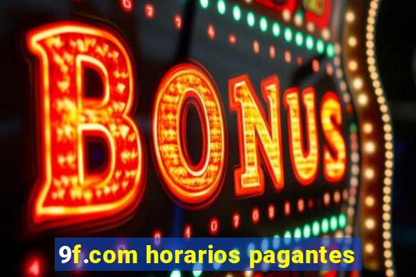 9f.com horarios pagantes