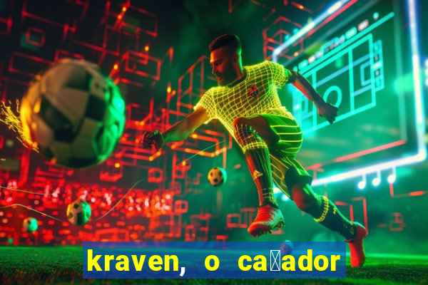 kraven, o ca莽ador filme completo dublado download