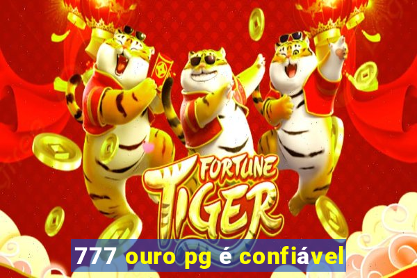 777 ouro pg é confiável