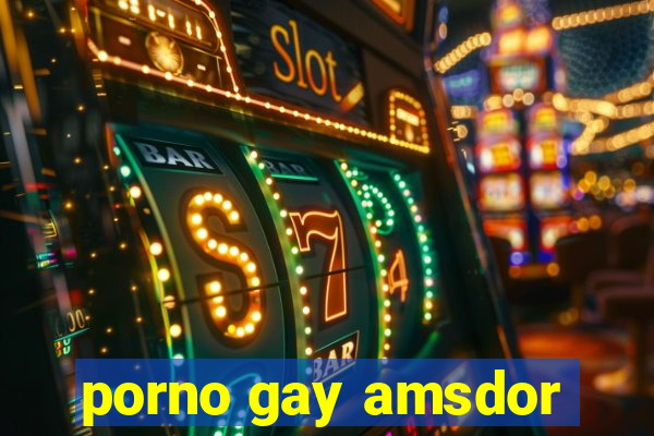 porno gay amsdor