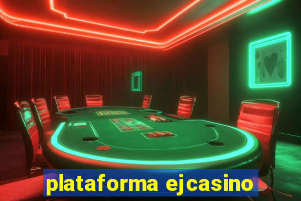 plataforma ejcasino