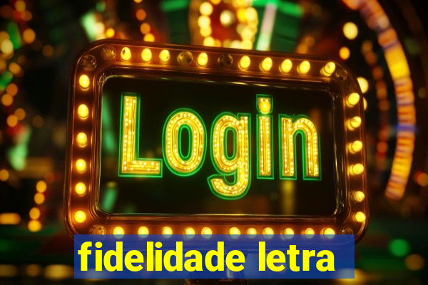 fidelidade letra