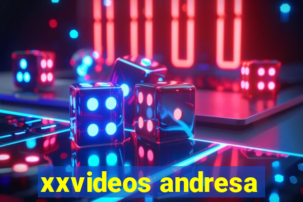 xxvideos andresa