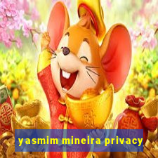 yasmim mineira privacy