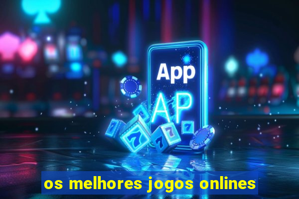 os melhores jogos onlines