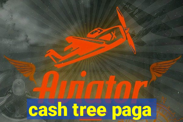 cash tree paga