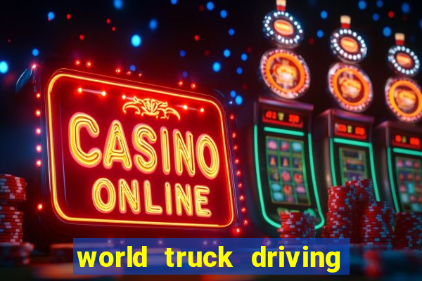 world truck driving simulator dinheiro infinito