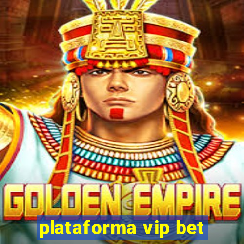 plataforma vip bet