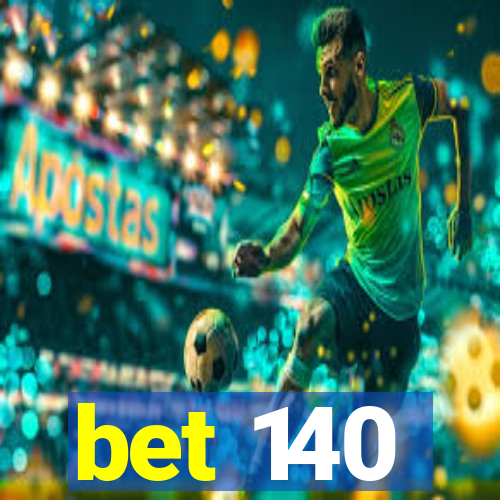 bet 140