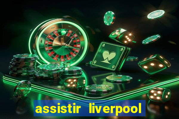 assistir liverpool x manchester city ao vivo futemax