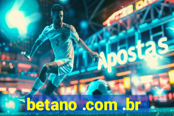 betano .com .br