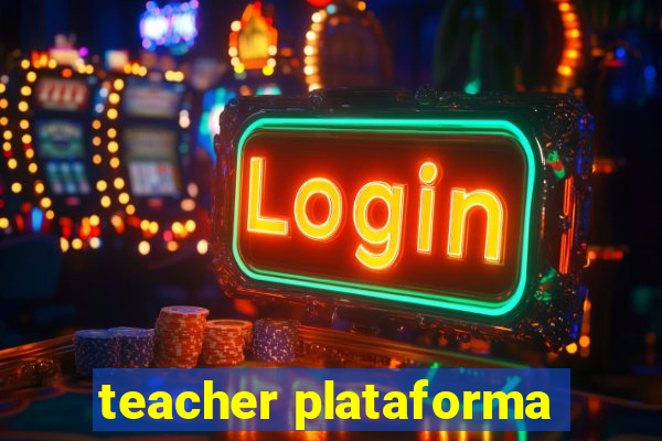 teacher plataforma