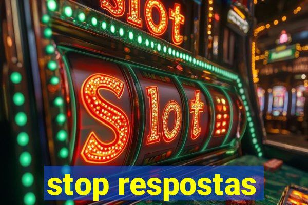 stop respostas