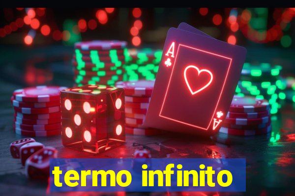 termo infinito