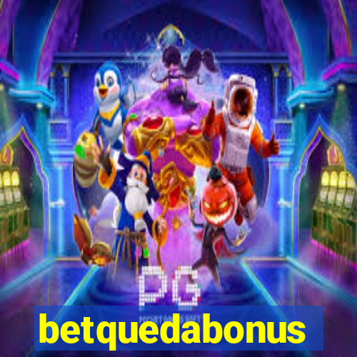 betquedabonus