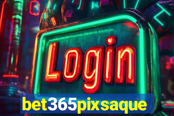 bet365pixsaque