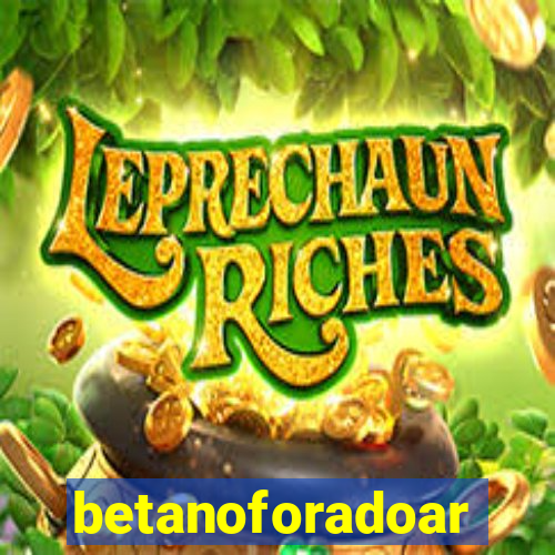 betanoforadoar