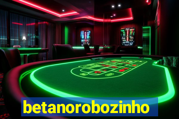 betanorobozinho