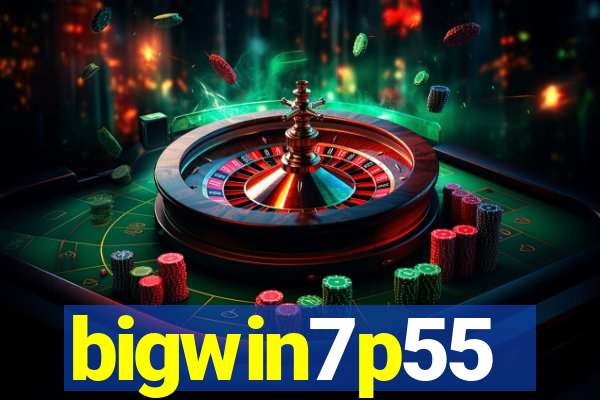 bigwin7p55