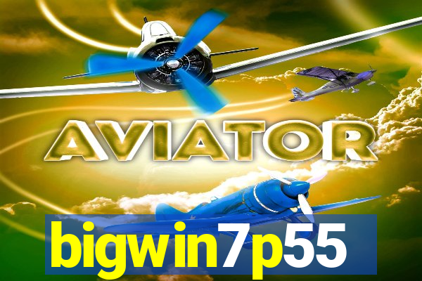 bigwin7p55