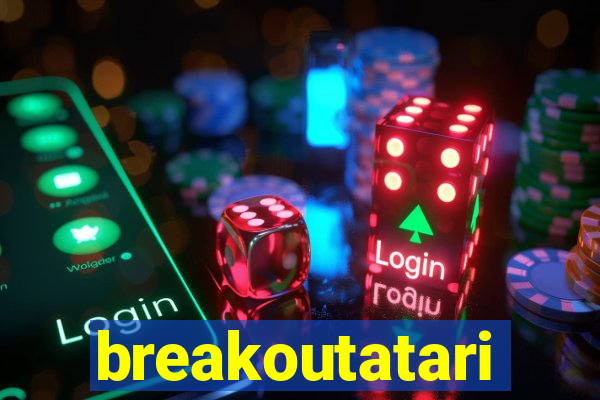 breakoutatari