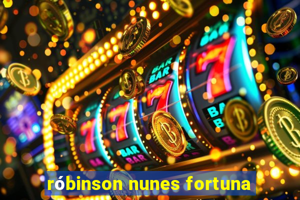 róbinson nunes fortuna