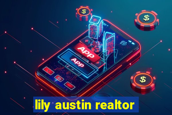 lily austin realtor