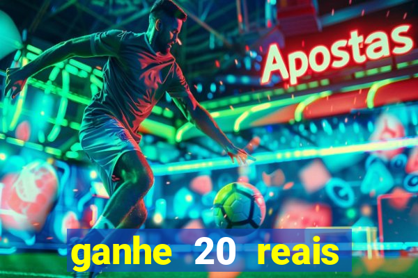 ganhe 20 reais para apostar cassino