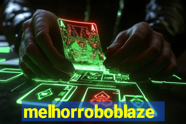 melhorroboblaze