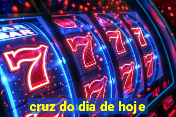 cruz do dia de hoje