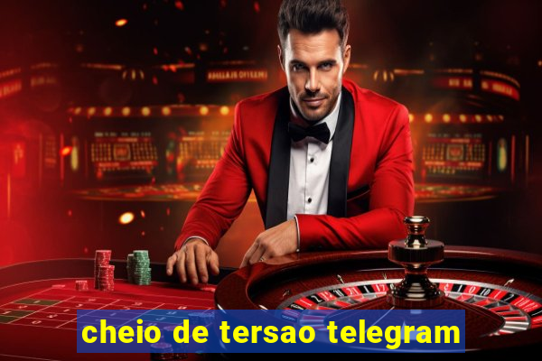 cheio de tersao telegram