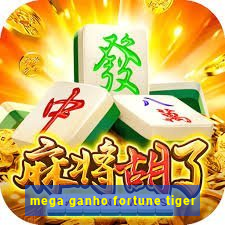 mega ganho fortune tiger