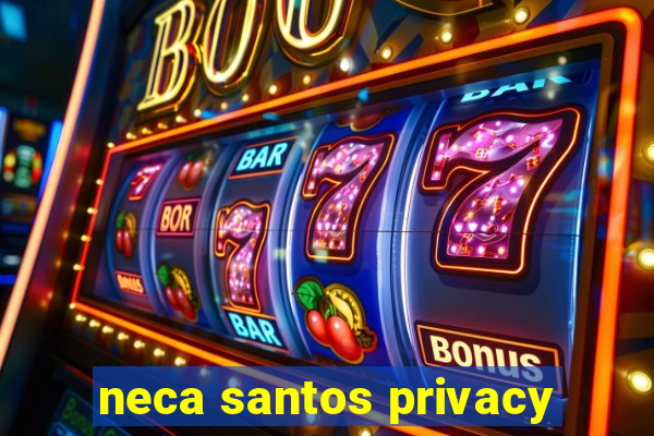 neca santos privacy