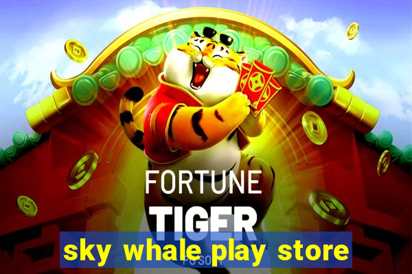 sky whale play store