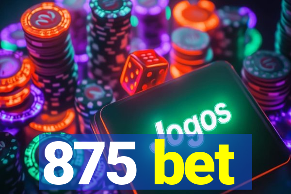 875 bet